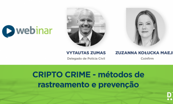 Aprenda métodos de rastreamento e prevenção de cripto crimes com Zuzanna Kołucka Maeji, LATAM leader na Coinfirm, e Vytautas Zumas, delegado de Polícia Civil do Estado de Goiás